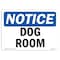 Signmission OSHA Notice, 5" Height, Dog Room Sign, 7" X 5", Landscape OS-NS-D-57-L-11432 - alternate 1